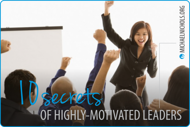 10 Secrets for Highly-Motivated Leaders